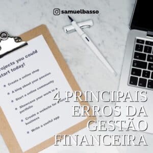 Read more about the article 4 PRINCIPAIS ERROS DA GESTÃO FINANCEIRA