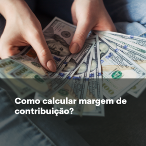 Read more about the article Como calcular margem de contribuição?
